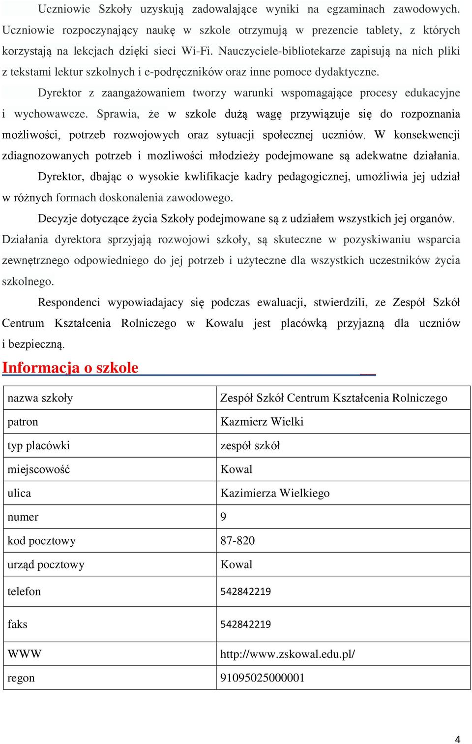 Dyrektor z zaangażowaniem tworzy warunki wspomagające procesy edukacyjne i wychowawcze.