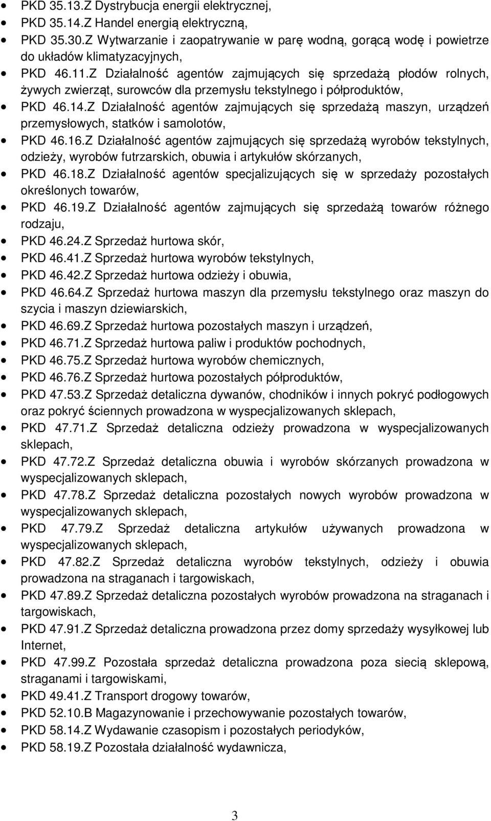 Z Działalność agentów zajmujących się sprzedażą maszyn, urządzeń przemysłowych, statków i samolotów, PKD 46.16.