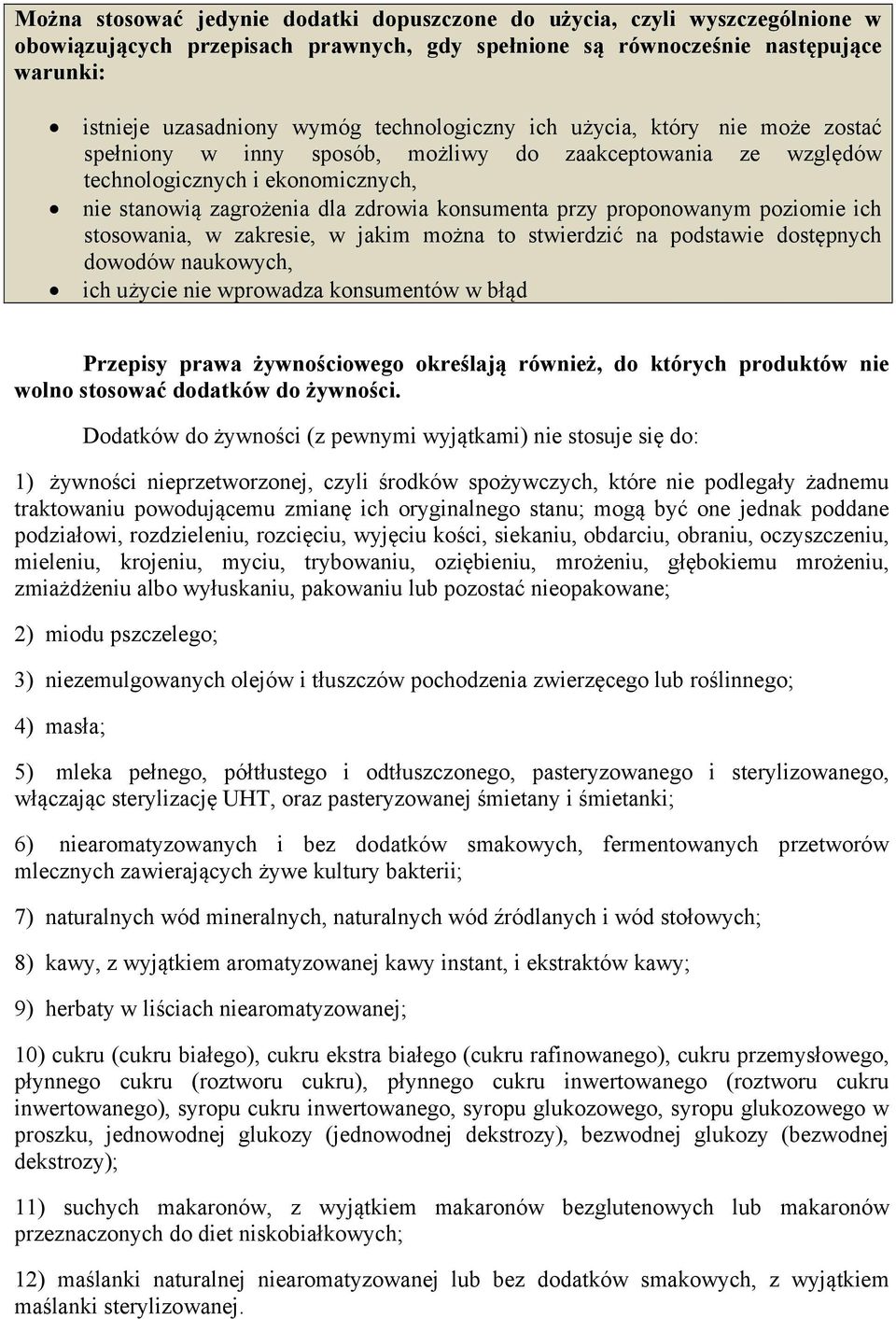 proponowanym poziomie ich stosowania, w zakresie, w jakim można to stwierdzić na podstawie dostępnych dowodów naukowych, ich użycie nie wprowadza konsumentów w błąd Przepisy prawa żywnościowego