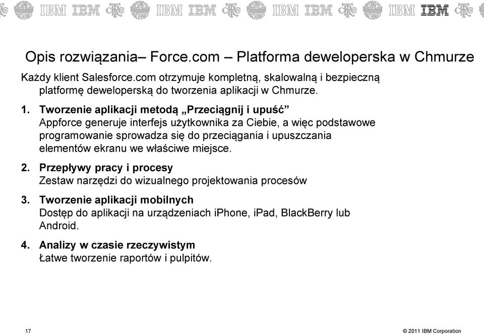 Tworzenie aplikacji metodą Przeciągnij i upuść Appforce generuje interfejs użytkownika za Ciebie, a więc podstawowe programowanie sprowadza się do przeciągania i