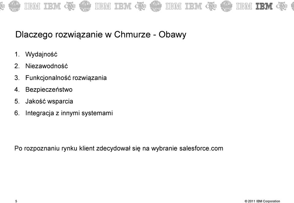 Bezpieczeństwo 5. Jakość wsparcia 6.