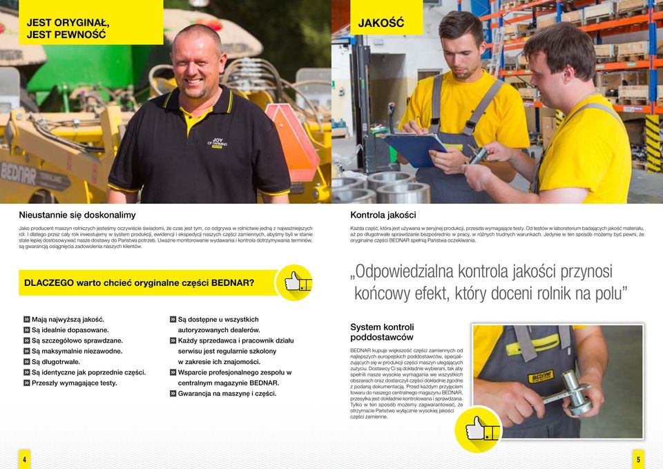 Uważne monitorowanie wydawania i kontrola dotrzymywania terminów, są gwarancją osiągnięcia zadowolenia naszych klientów. DLACZEGO warto chcieć oryginalne części BEDNAR?