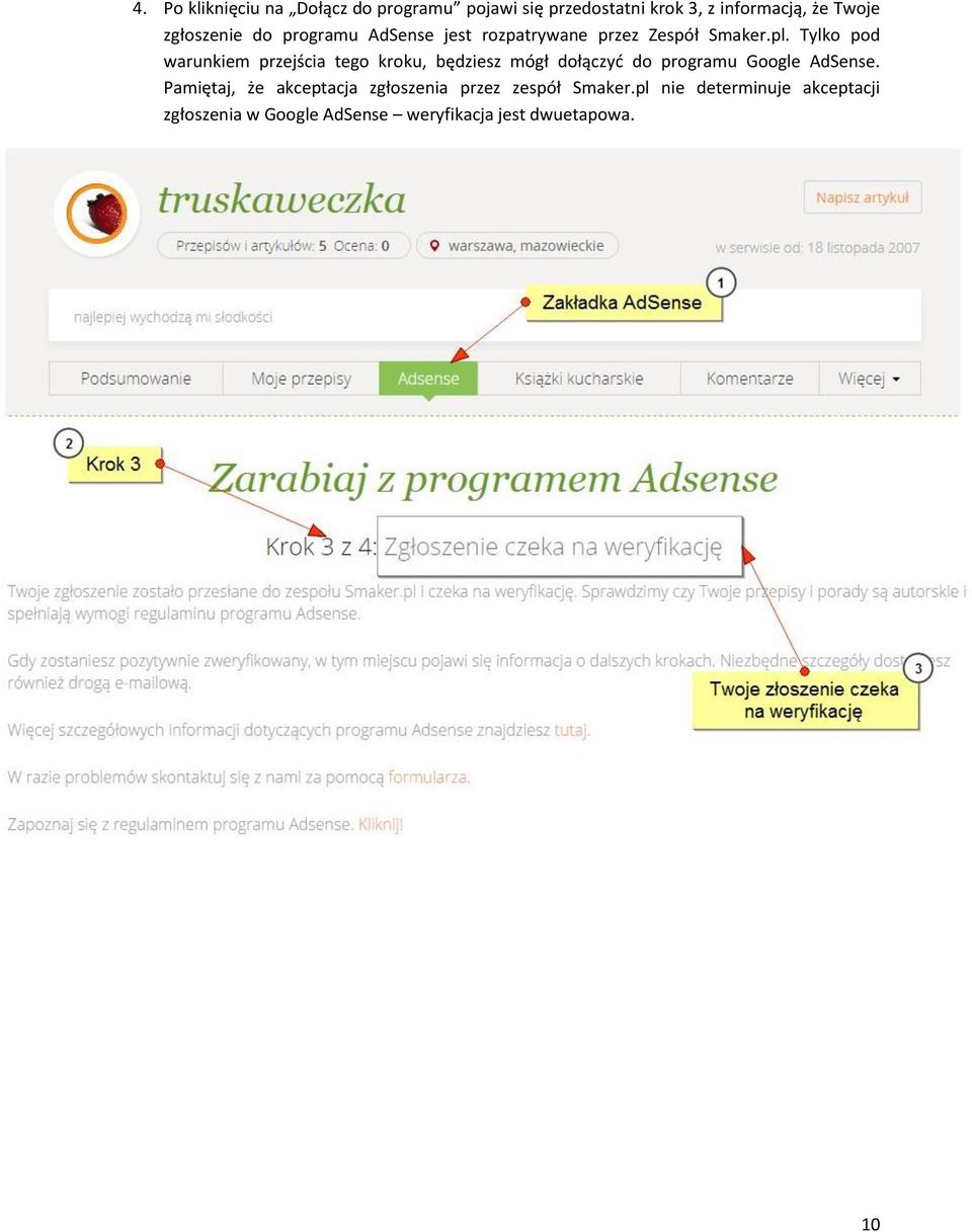 Tylko pod warunkiem przejścia tego kroku, będziesz mógł dołączyć do programu Google AdSense.