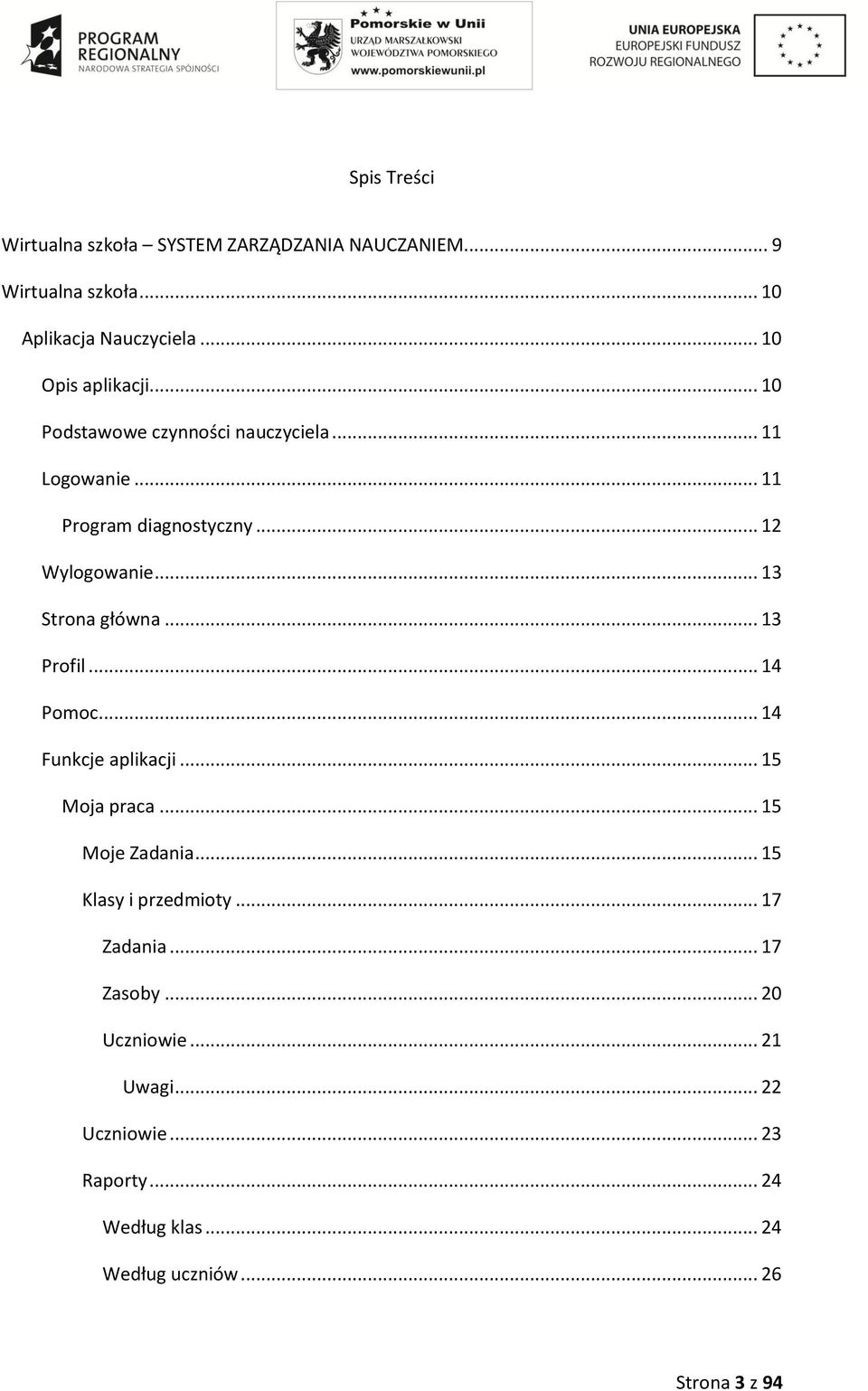 .. 13 Strona główna... 13 Profil... 14 Pomoc... 14 Funkcje aplikacji... 15 Moja praca... 15 Moje Zadania.