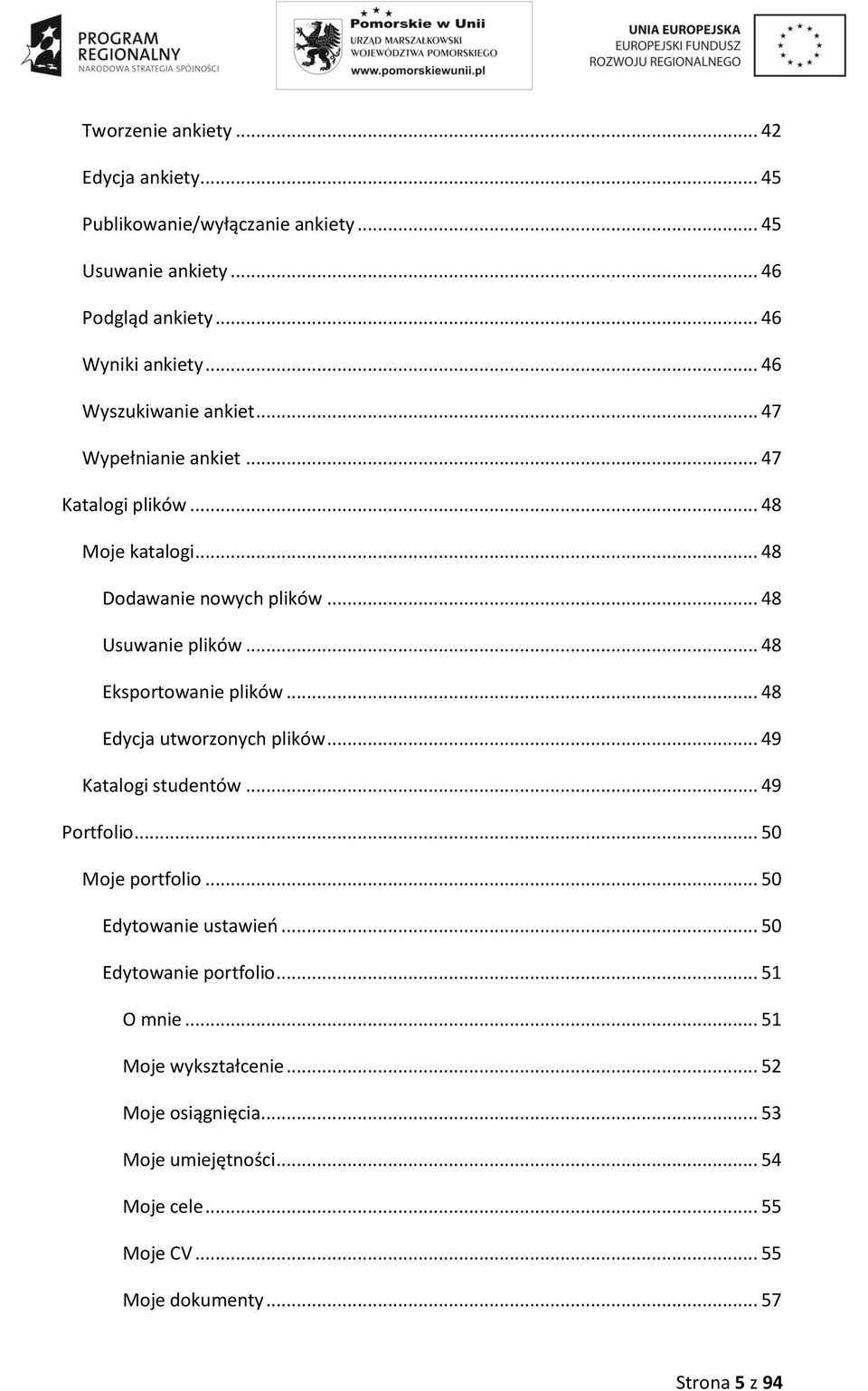 .. 48 Eksportowanie plików... 48 Edycja utworzonych plików... 49 Katalogi studentów... 49 Portfolio... 50 Moje portfolio... 50 Edytowanie ustawień.