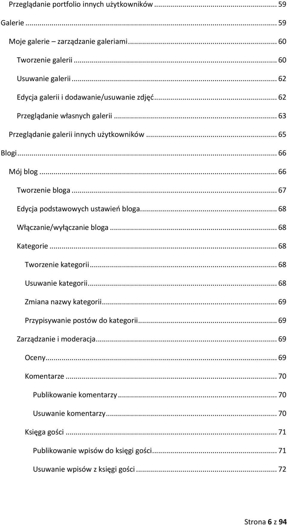 .. 68 Włączanie/wyłączanie bloga... 68 Kategorie... 68 Tworzenie kategorii... 68 Usuwanie kategorii... 68 Zmiana nazwy kategorii... 69 Przypisywanie postów do kategorii.