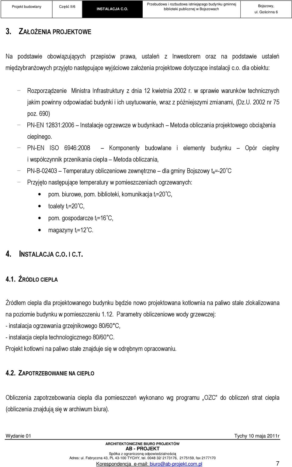 w sprawie warunków technicznych jakim powinny odpowiadać budynki i ich usytuowanie, wraz z późniejszymi zmianami, (Dz.U. 2002 nr 75 poz.