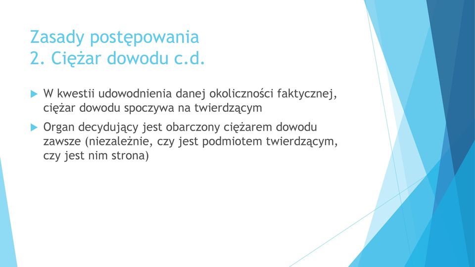 faktycznej, ciężar dowodu spoczywa na twierdzącym Organ