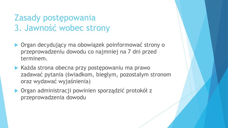 Każda strona obecna przy postępowaniu ma prawo zadawać pytania (świadkom, biegłym,