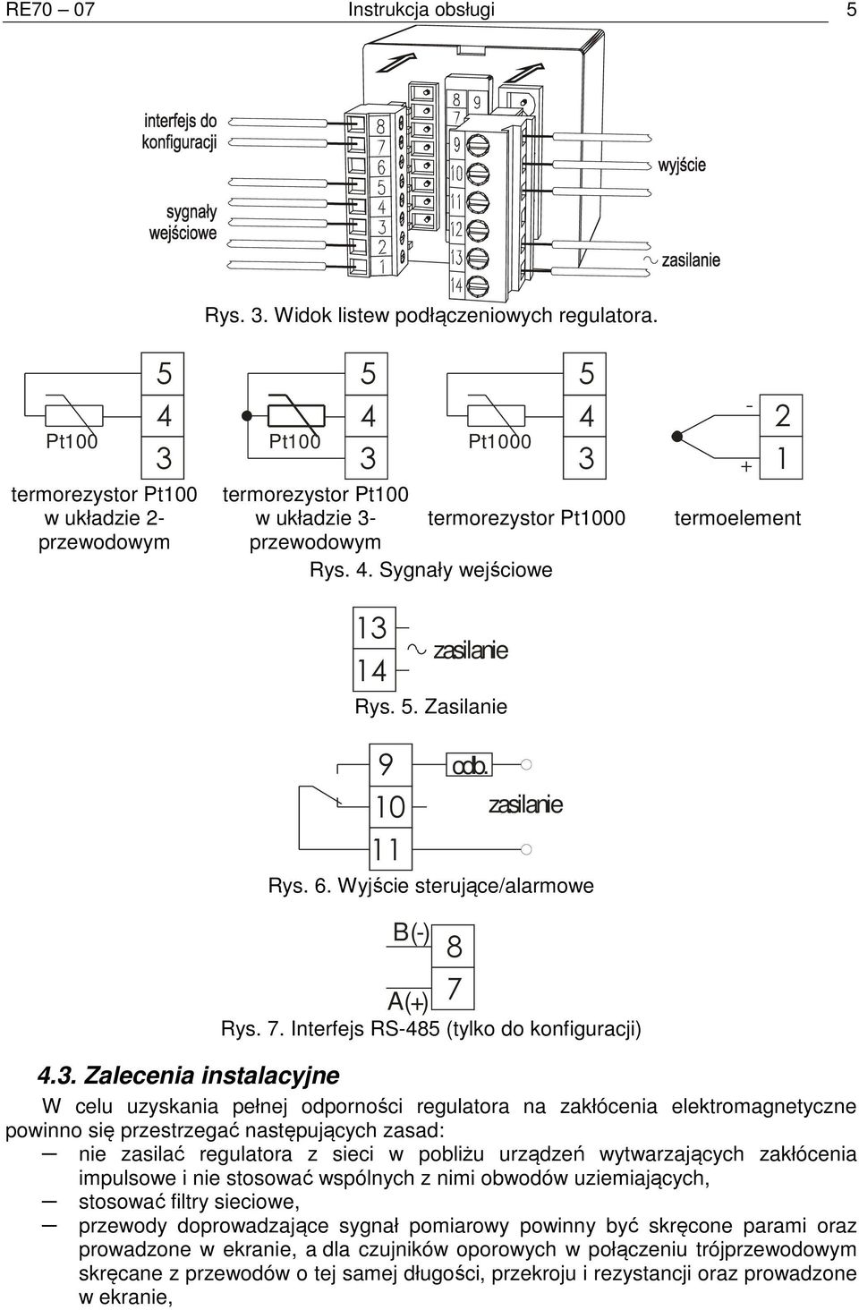 zasilanie Rys. 6. Wyjście sterujące/alarmowe - + 2 1 termoelement B (-) 8 7 A (+) Rys. 7. Interfejs RS-485 (tylko do konfiguracji) 4.3.