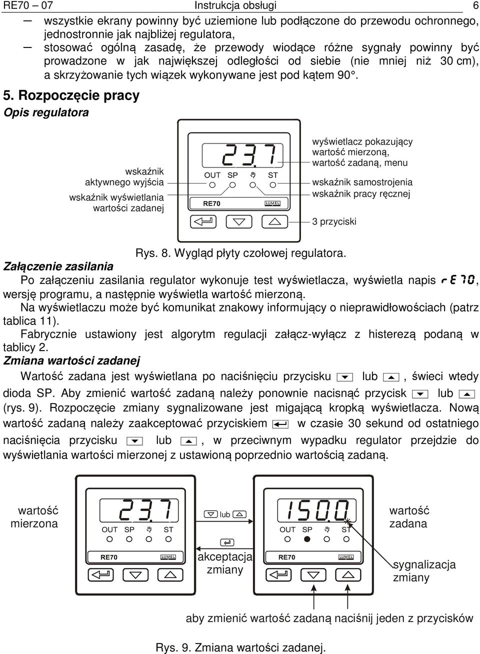 Rozpocz cie pracy Opis regulatora wskaźnik aktywnego wyjścia wskaźnik wyświetlania wartości zadanej wyświetlacz pokazujący wartość mierzoną, wartość zadaną, menu wskaźnik samostrojenia wskaźnik pracy
