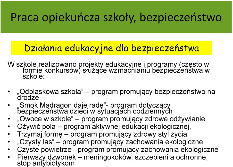 sytuacjach codziennych Owoce w szkole program promujący zdrowe odżywianie Ożywić pola program aktywnej edukacji ekologicznej, Trzymaj formę program promujący zdrowy styl