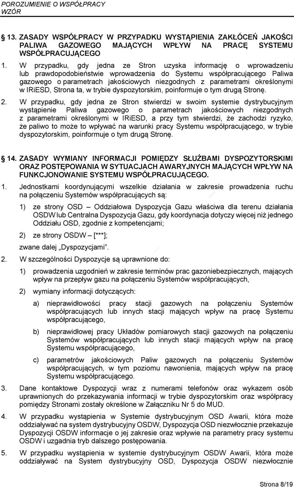 określonymi w IRiESD, Strona ta, w trybie dyspozytorskim, poinformuje o tym drugą Stronę. 2.