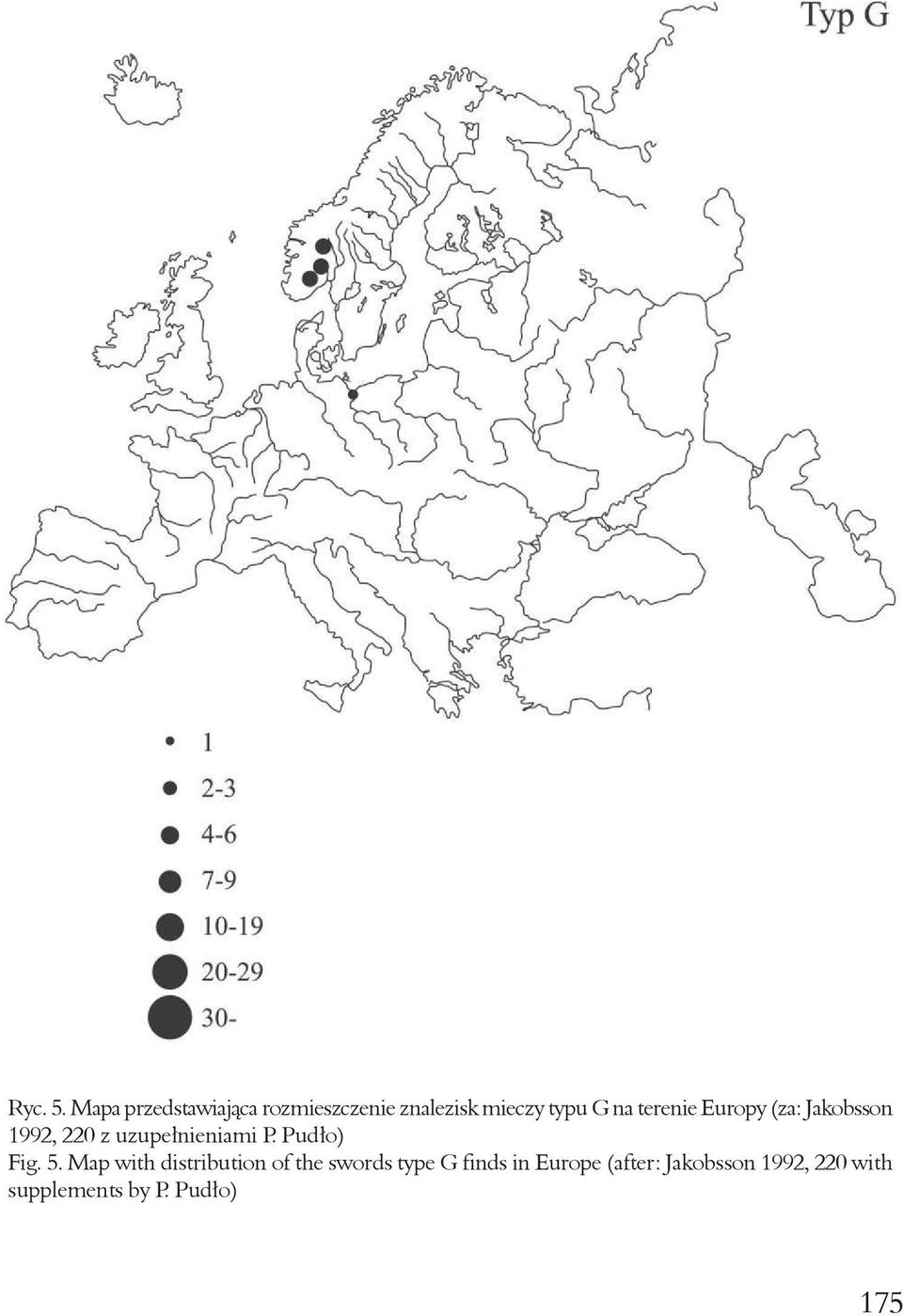 terenie Europy (za: Jakobsson 1992, 220 z uzupełnieniami P.