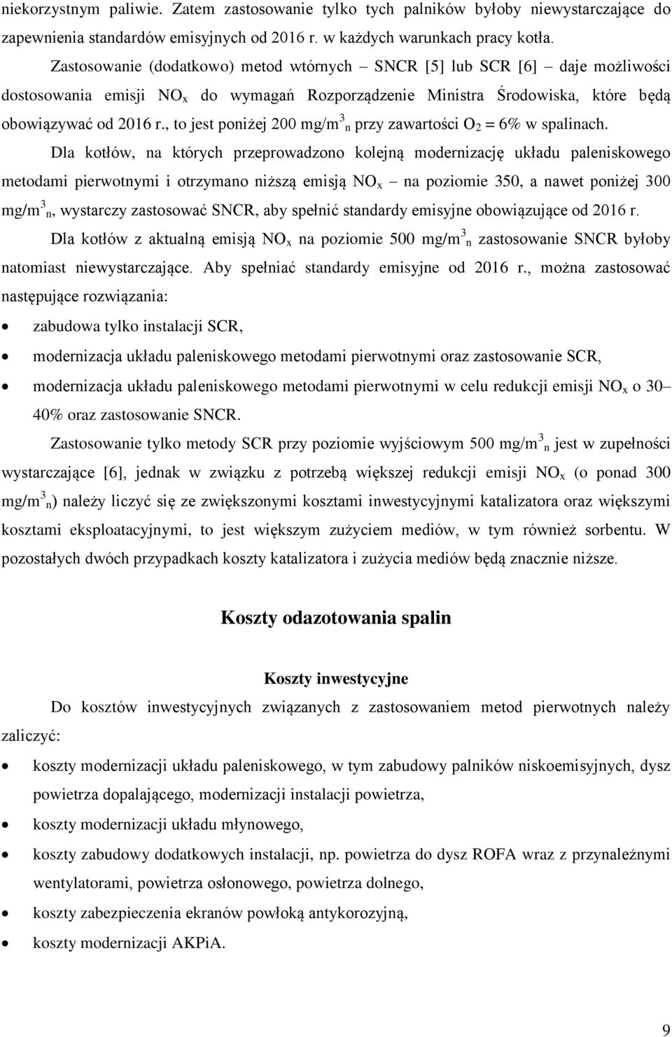 , to jest poniżej 200 mg/m 3 n przy zawartości O 2 = 6% w spalinach.