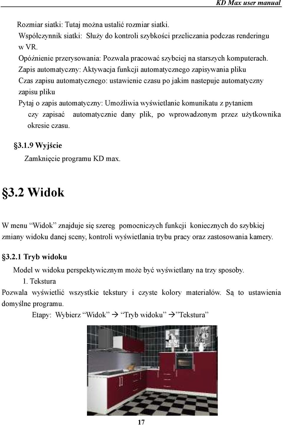 Zapis automatyczny: Aktywacja funkcji automatycznego zapisywania pliku Czas zapisu automatycznego: ustawienie czasu po jakim nastepuje automatyczny zapisu pliku Pytaj o zapis automatyczny: UmoŜliwia