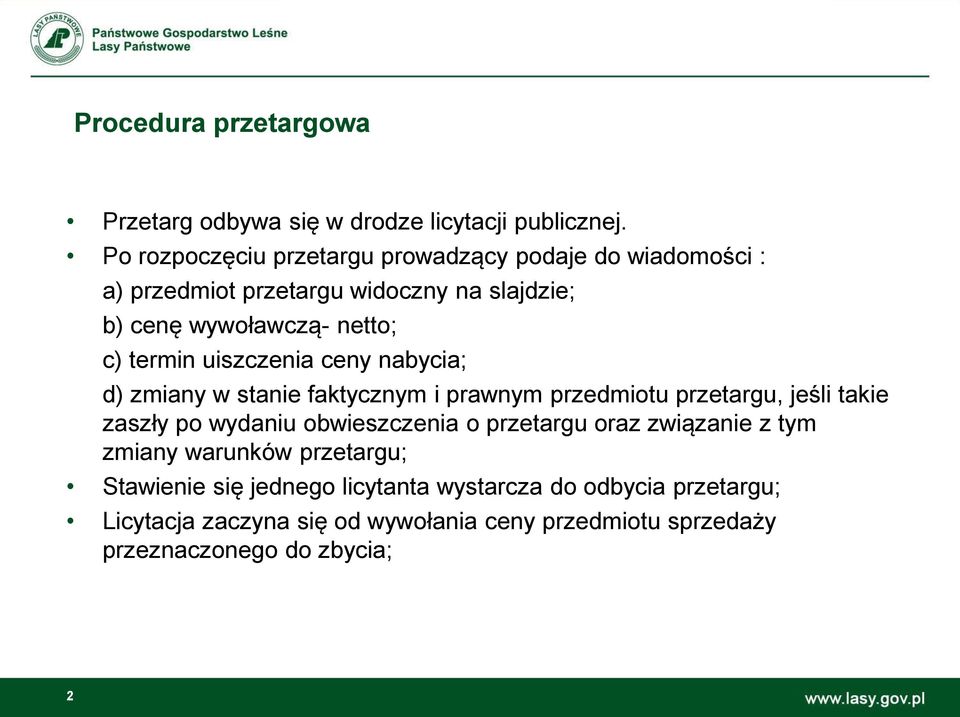 termin uiszczenia ceny nabycia; d) zmiany w stanie faktycznym i prawnym przedmiotu przetargu, jeśli takie zaszły po wydaniu obwieszczenia o