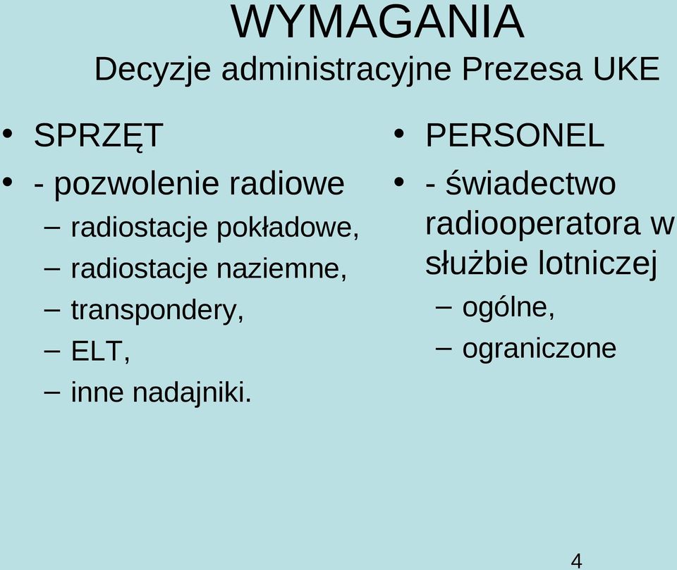 naziemne, transpondery, ELT, inne nadajniki.