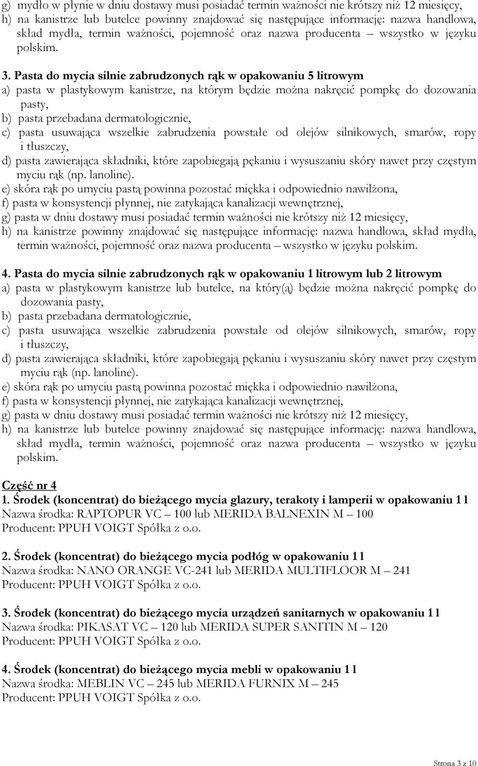 Pasta do mycia silnie zabrudzonych rąk w opakowaniu 5 litrowym a) pasta w plastykowym kanistrze, na którym będzie można nakręcić pompkę do dozowania pasty, b) pasta przebadana dermatologicznie, c)