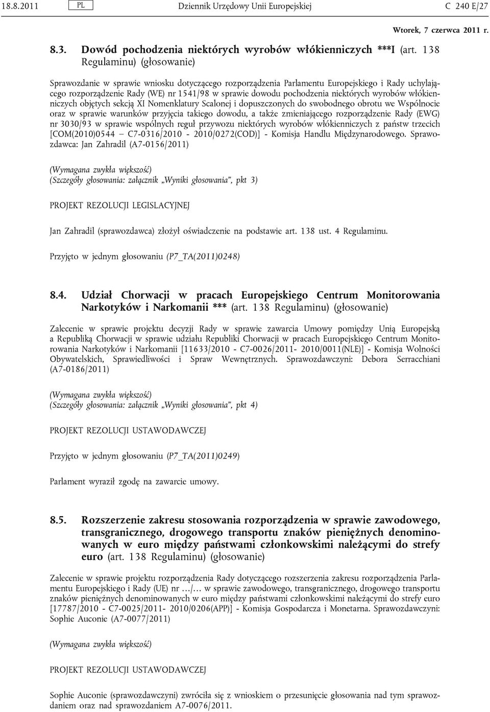 niektórych wyrobów włókienniczych objętych sekcją XI Nomenklatury Scalonej i dopuszczonych do swobodnego obrotu we Wspólnocie oraz w sprawie warunków przyjęcia takiego dowodu, a także zmieniającego