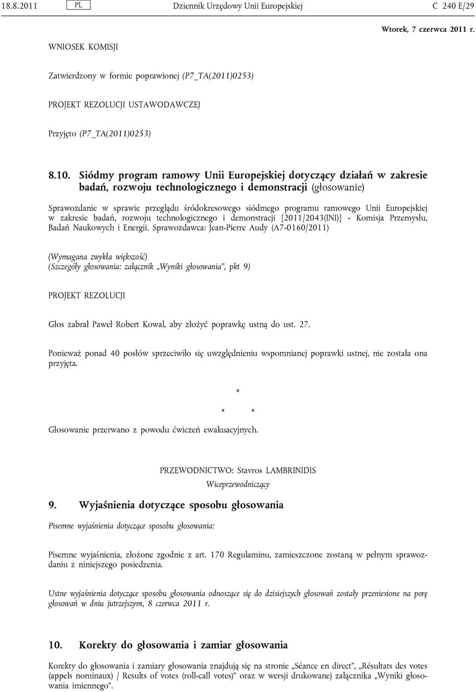 ramowego Unii Europejskiej w zakresie badań, rozwoju technologicznego i demonstracji [2011/2043(INI)] - Komisja Przemysłu, Badań Naukowych i Energii.