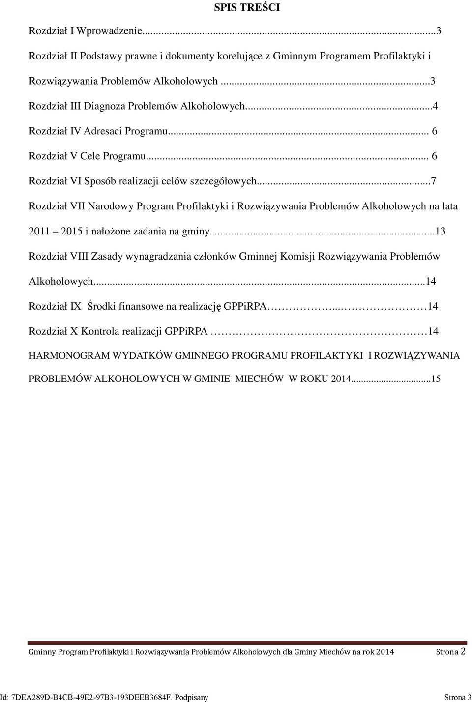 ..7 Rozdział VII Narodowy Program Profilaktyki i Rozwiązywania Problemów Alkoholowych na lata 2011 2015 i nałożone zadania na gminy.