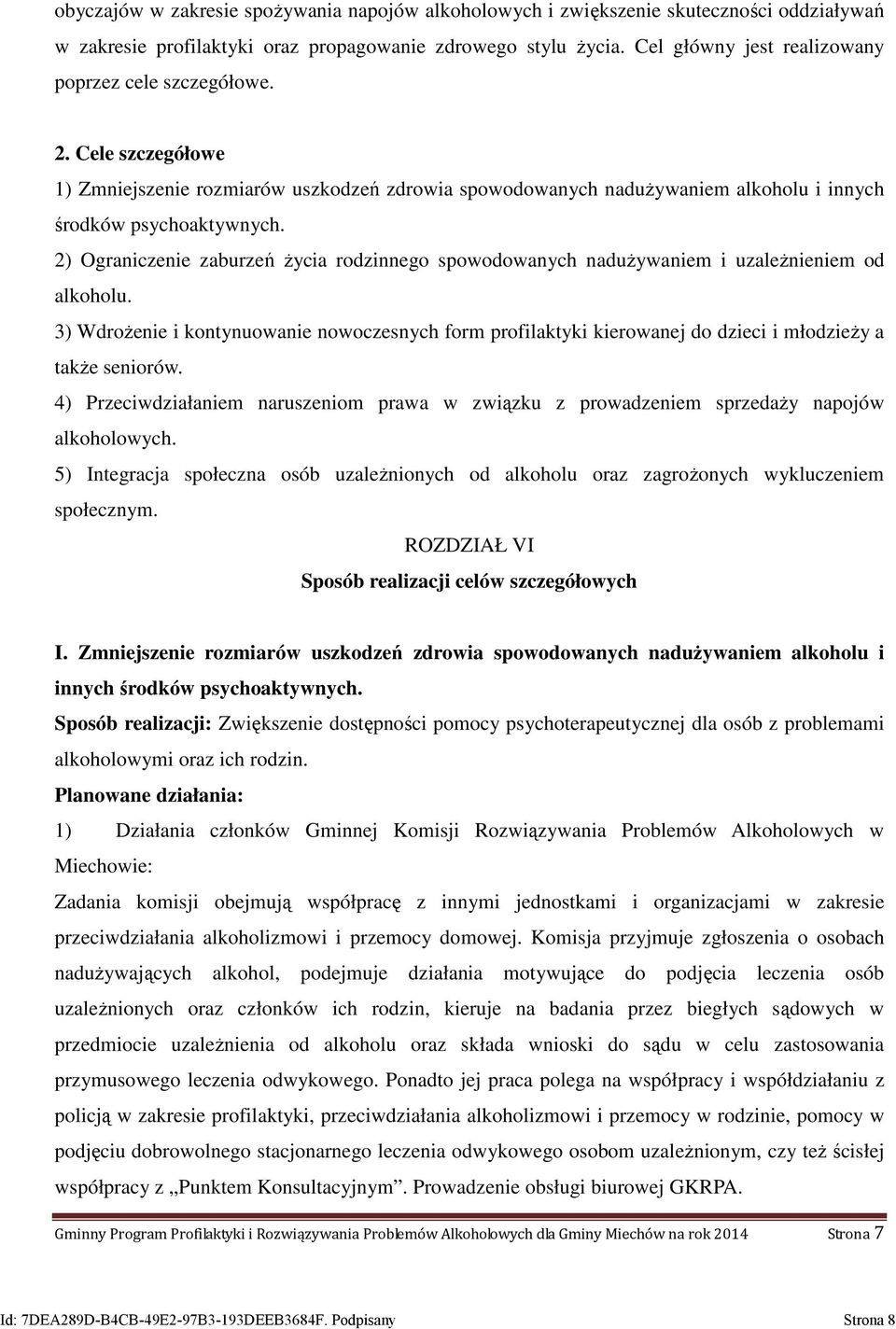 2) Ograniczenie zaburzeń życia rodzinnego spowodowanych nadużywaniem i uzależnieniem od alkoholu.