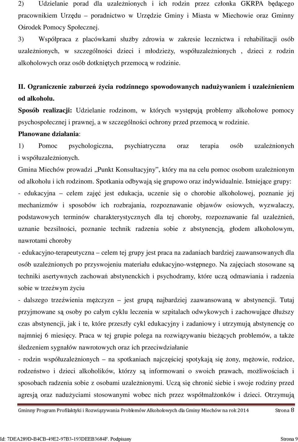 dotkniętych przemocą w rodzinie. II. Ograniczenie zaburzeń życia rodzinnego spowodowanych nadużywaniem i uzależnieniem od alkoholu.