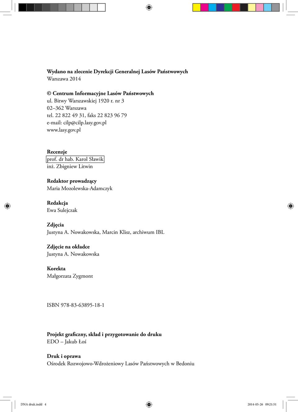 Zbigniew Litwin Redaktor prowadzący Maria Mozolewska-Adamczyk Redakcja Ewa Sulejczak Zdjęcia Justyna A. Nowakowska, Marcin Klisz, archiwum IBL Zdjęcie na okładce Justyna A.