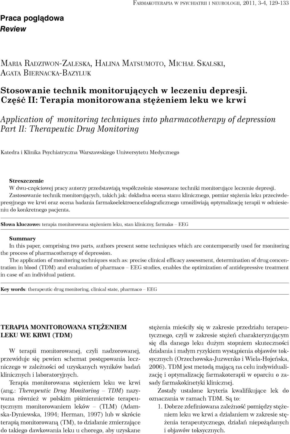 Część II: Terapia monitorowana stężeniem leku we krwi Application of monitoring techniques into pharmacotherapy of depression Part II: Therapeutic Drug Monitoring Katedra i Klinika Psychiatryczna