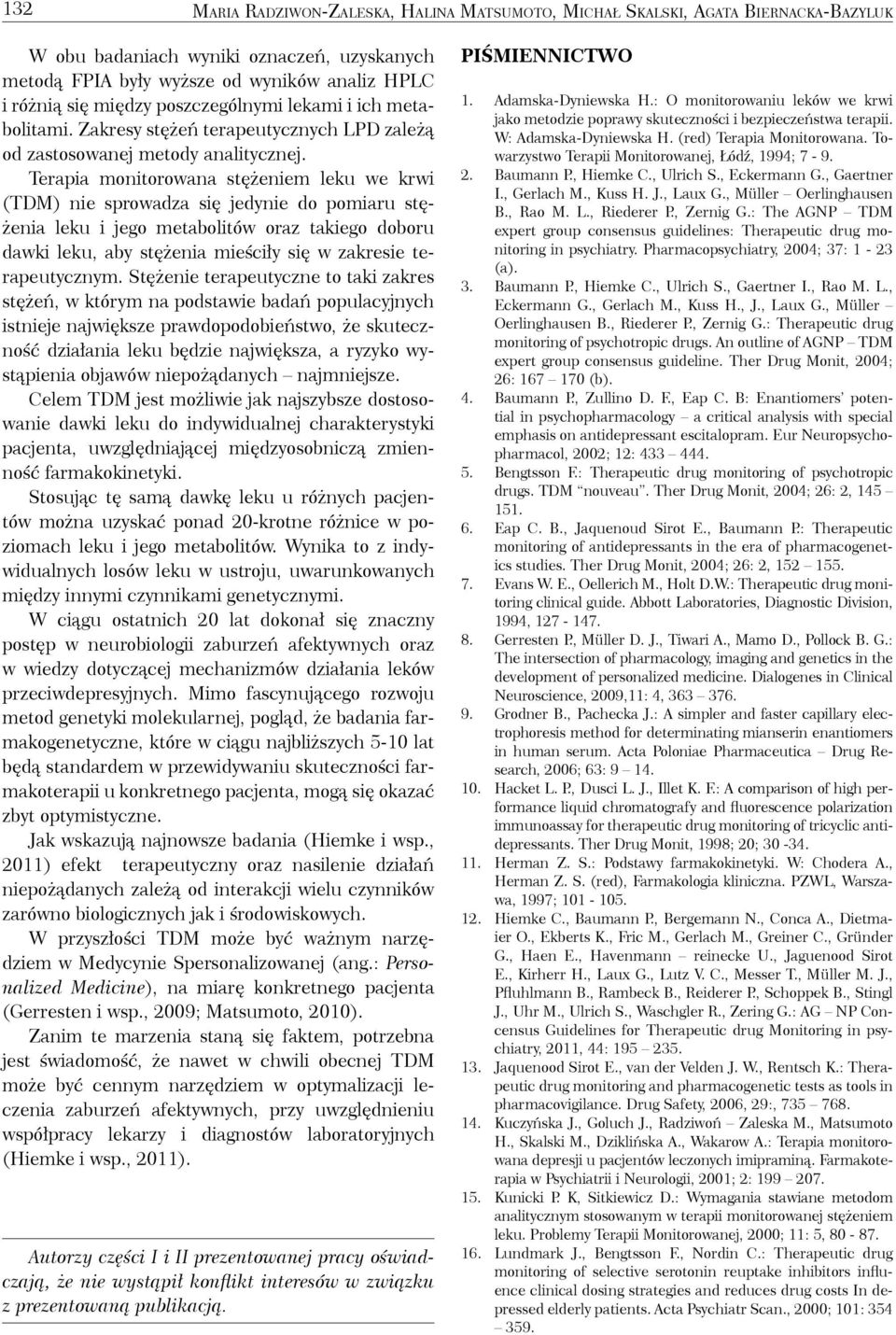 Terapia monitorowana stężeniem leku we krwi (TDM) nie sprowadza się jedynie do pomiaru stężenia leku i jego metabolitów oraz takiego doboru dawki leku, aby stężenia mieściły się w zakresie