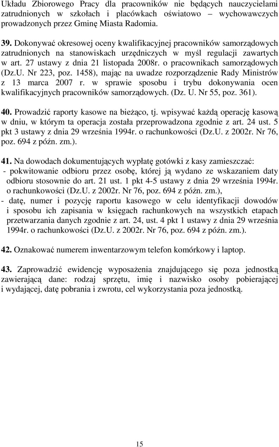 o pracownikach samorządowych (Dz.U. Nr 223, poz. 1458), mając na uwadze rozporządzenie Rady Ministrów z 13 marca 2007 r.