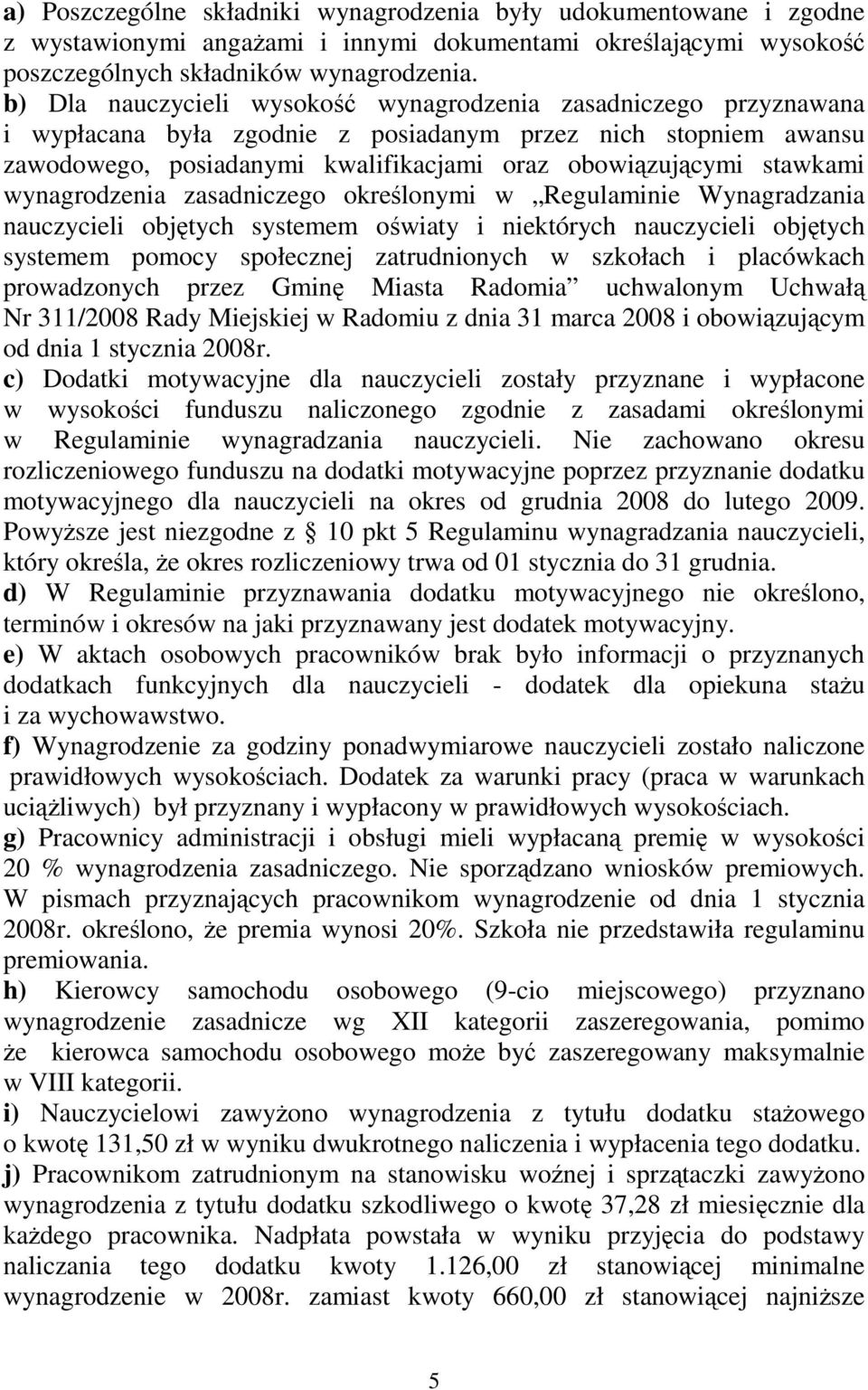 wynagrodzenia zasadniczego określonymi w Regulaminie Wynagradzania nauczycieli objętych systemem oświaty i niektórych nauczycieli objętych systemem pomocy społecznej zatrudnionych w szkołach i