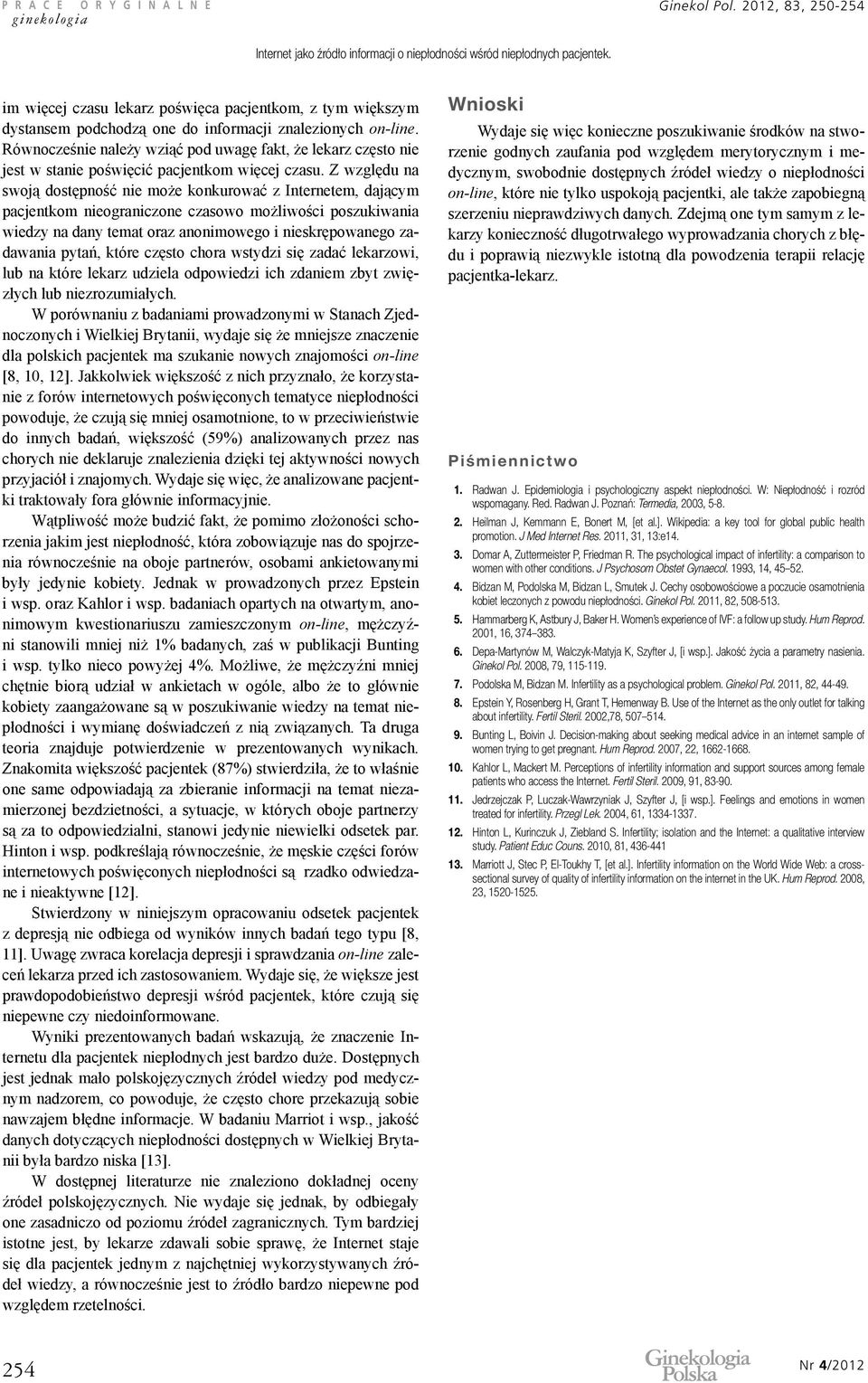 Z względu na swoją dostępność nie może konkurować z Internetem, dającym pacjentkom nieograniczone czasowo możliwości poszukiwania wiedzy na dany temat oraz anonimowego i nieskrępowanego zadawania
