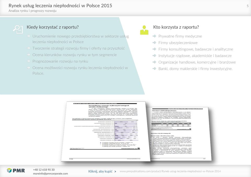 Ocena kierunków rozwoju rynku w tym segmencie Prognozowanie rozwoju na rynku Ocena możliwości rozwoju rynku leczenia niepłodności w Polsce.