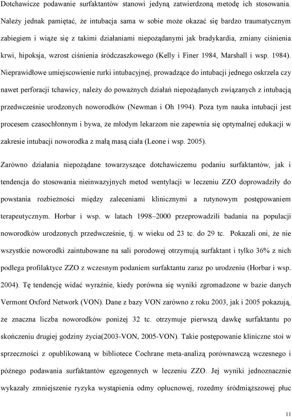 wzrost ciśnienia śródczaszkowego (Kelly i Finer 1984, Marshall i wsp. 1984).