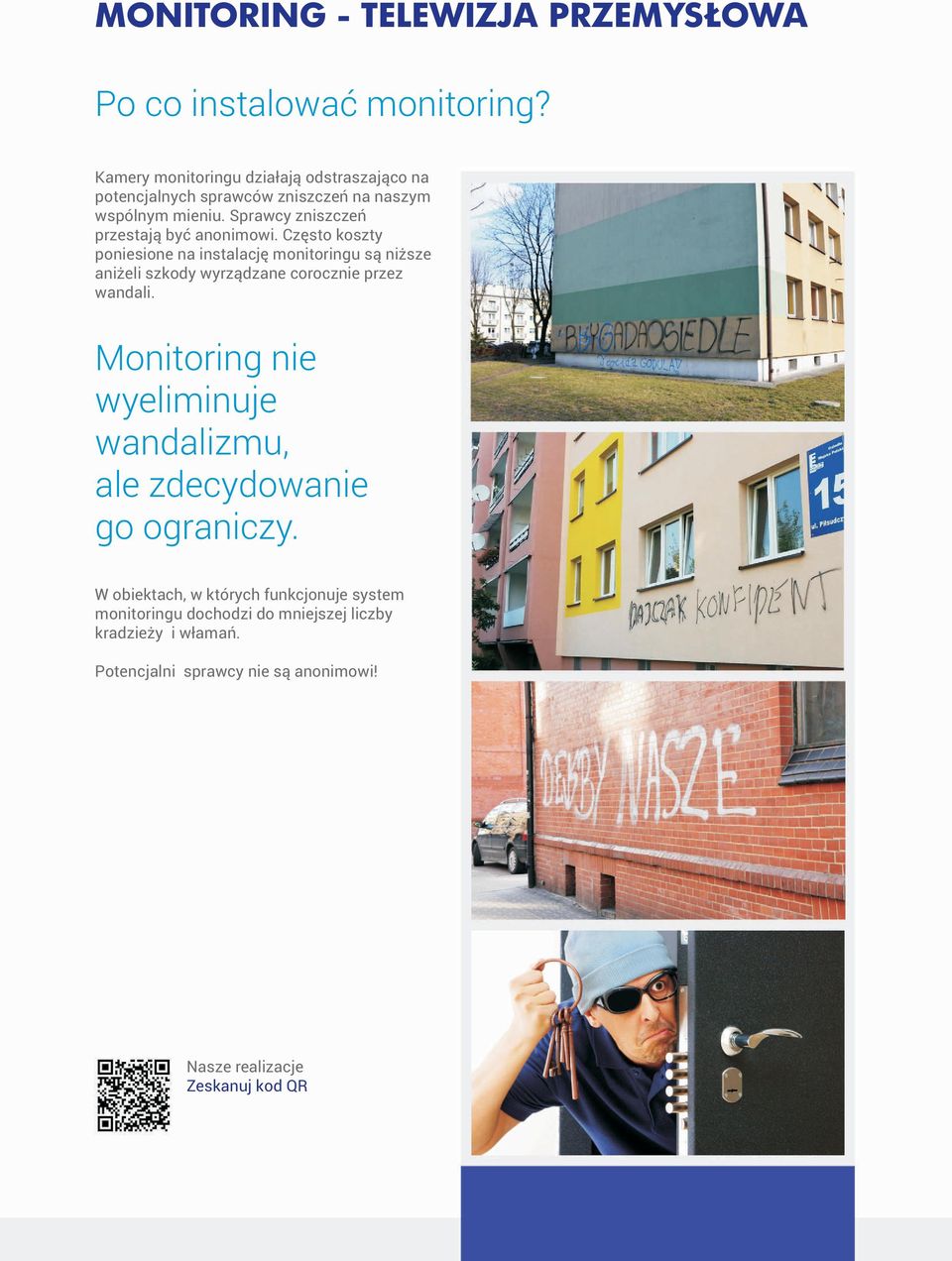 Sprawcy zniszczeń przestają być anonimowi.