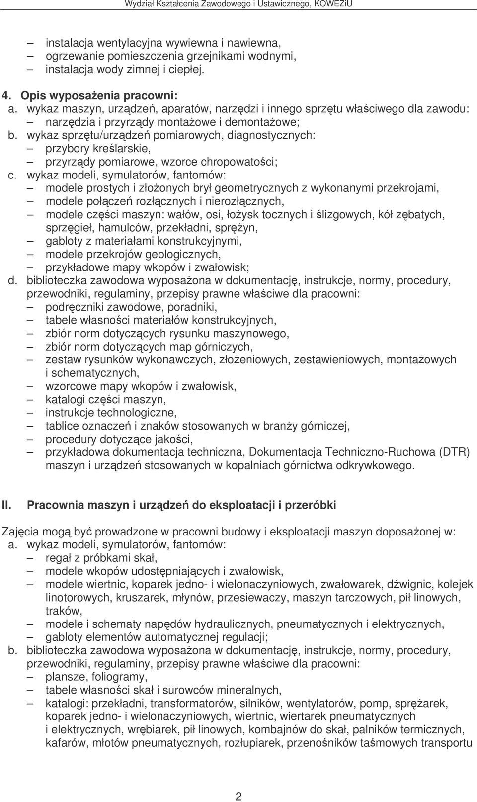 wykaz modeli, symulatorów, fantomów: modele prostych i złoonych brył geometrycznych z wykonanymi przekrojami, modele połcze rozłcznych i nierozłcznych, modele czci maszyn: wałów, osi, łoysk tocznych