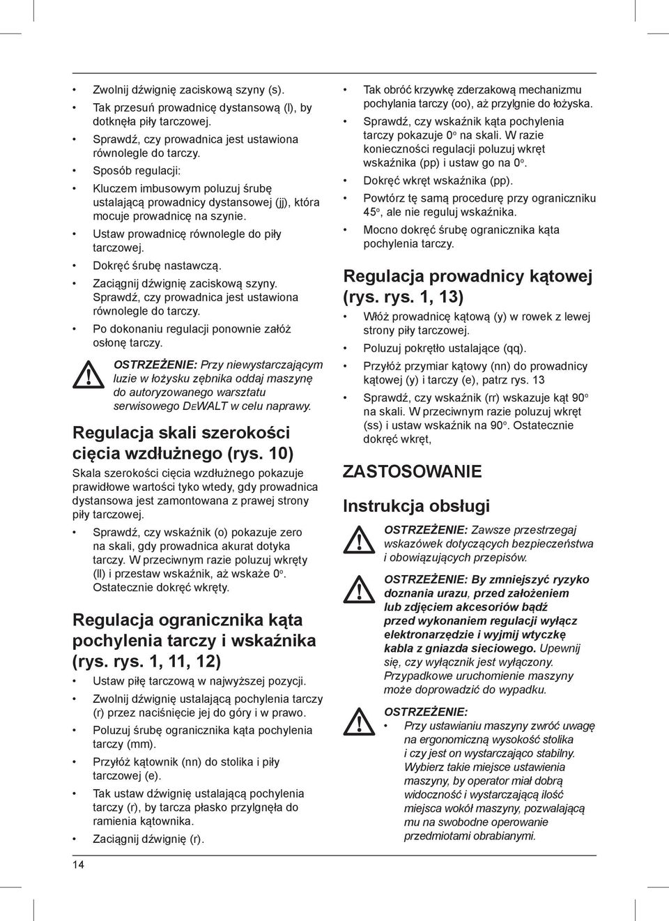 Zaciągnij dźwignię zaciskową szyny. Sprawdź, czy prowadnica jest ustawiona równolegle do tarczy. Po dokonaniu regulacji ponownie załóż osłonę tarczy.