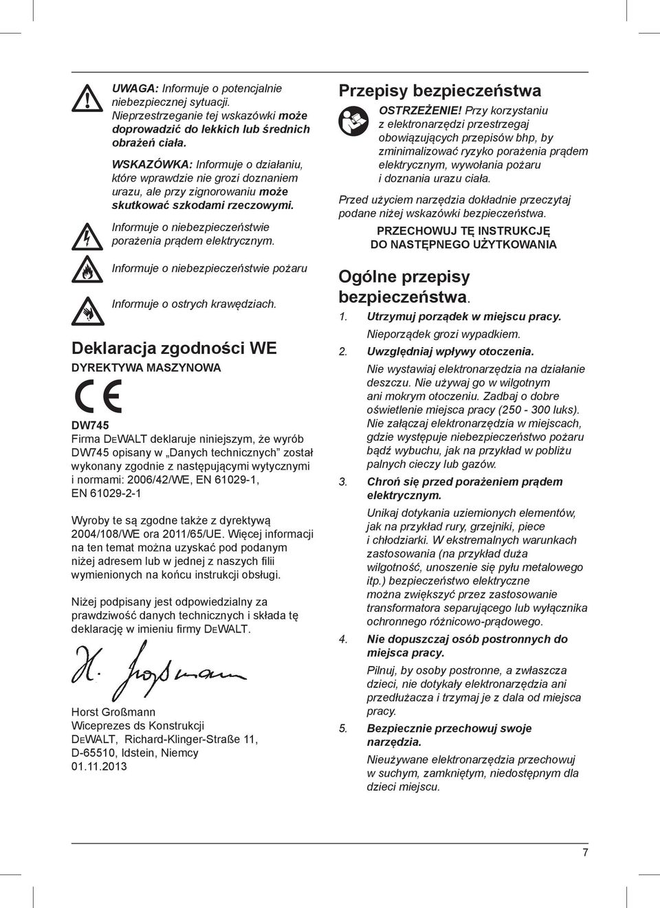 Informuje o niebezpieczeństwie pożaru Informuje o ostrych krawędziach.