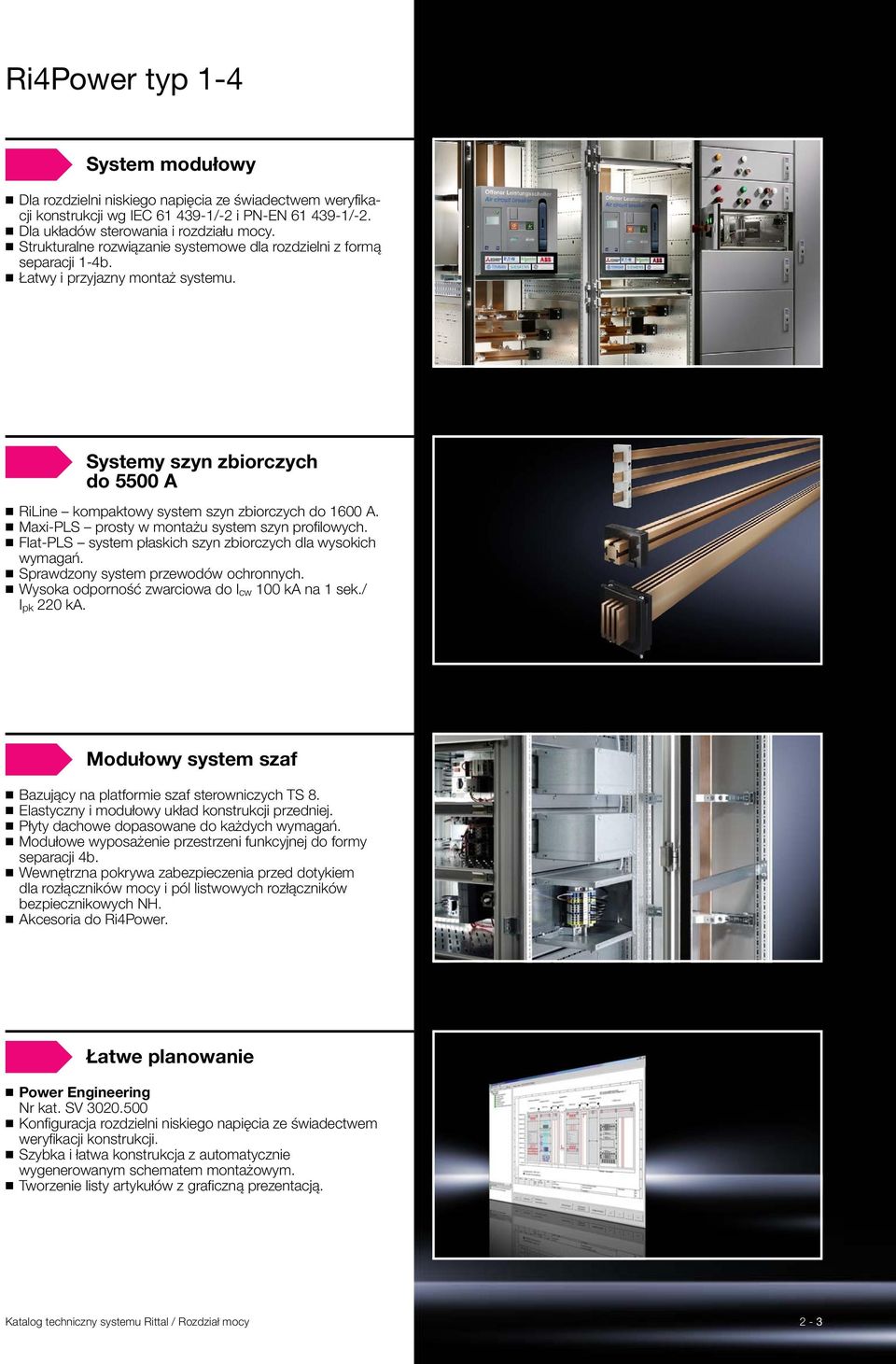 Maxi-PLS prosty w montażu system szyn profilowych. Flat-PLS system płaskich szyn zbiorczych dla wysokich wymagań. Sprawdzony system przewodów ochronnych.