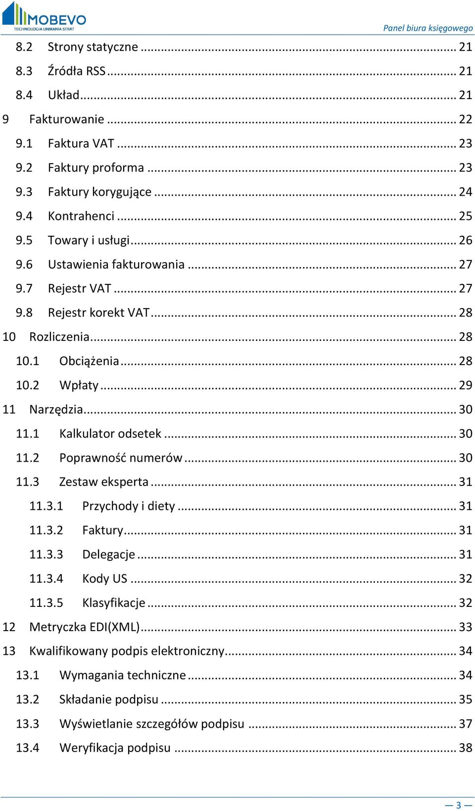 .. 29 11 Narzędzia... 30 11.1 Kalkulator odsetek... 30 11.2 Poprawność numerów... 30 11.3 Zestaw eksperta... 31 11.3.1 Przychody i diety... 31 11.3.2 Faktury... 31 11.3.3 Delegacje... 31 11.3.4 Kody US.