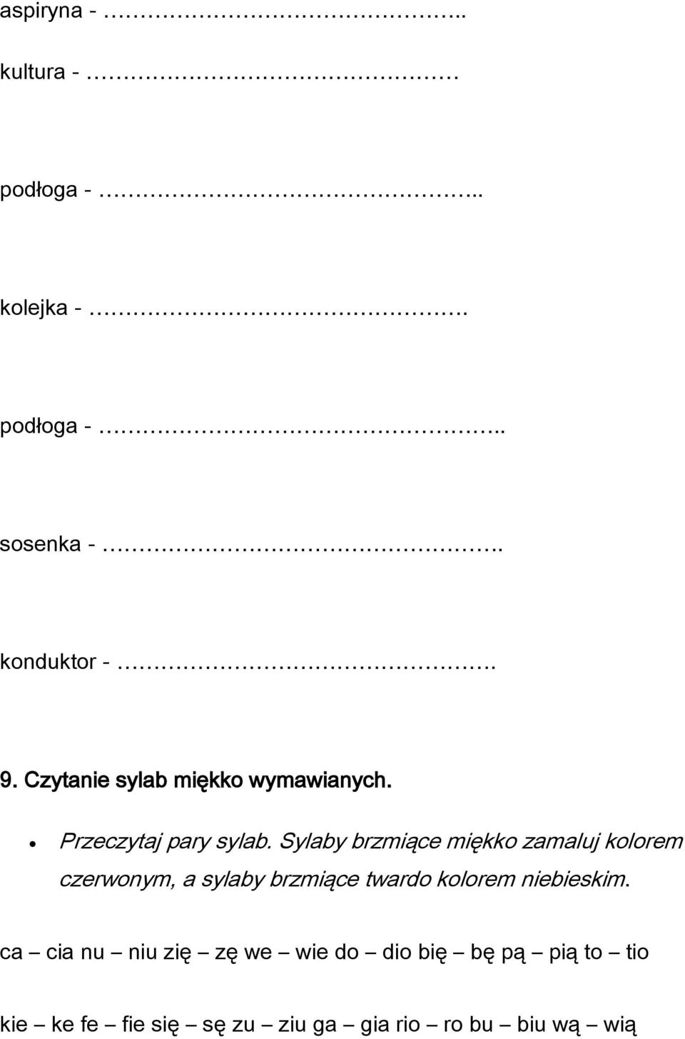 Sylaby brzmiące miękko zamaluj kolorem czerwonym, a sylaby brzmiące twardo kolorem