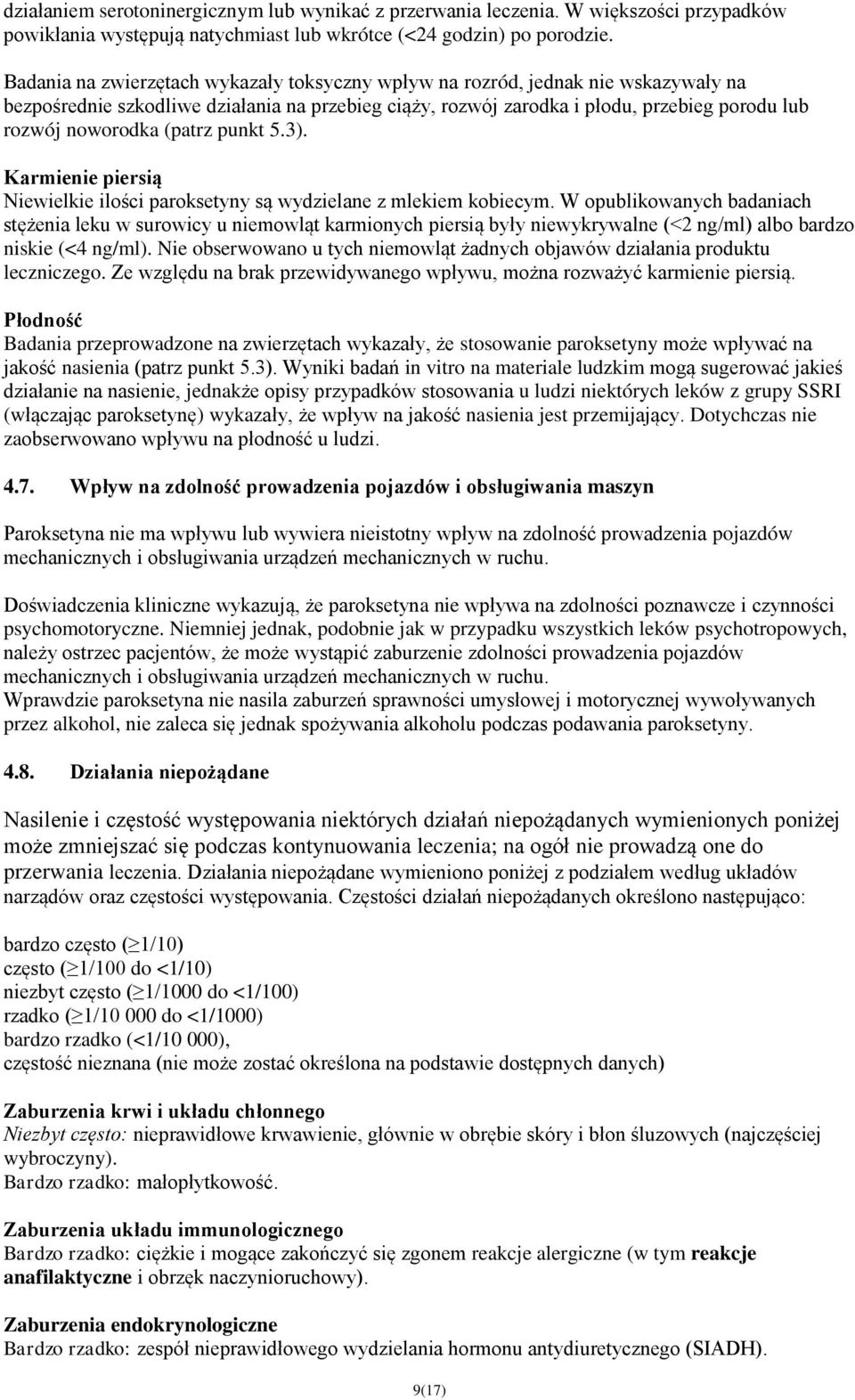 (patrz punkt 5.3). Karmienie piersią Niewielkie ilości paroksetyny są wydzielane z mlekiem kobiecym.
