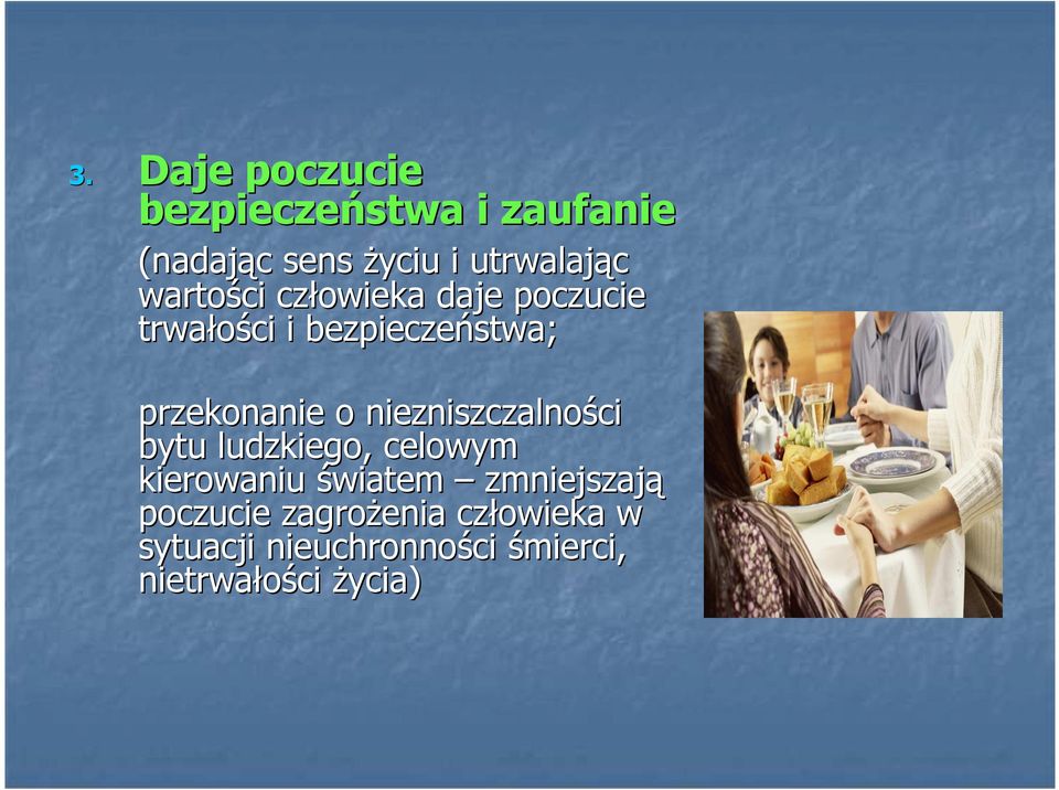 niezniszczalności bytu ludzkiego, celowym kierowaniu światem zmniejszają