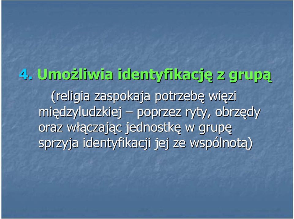 poprzez ryty, obrzędy oraz włączając
