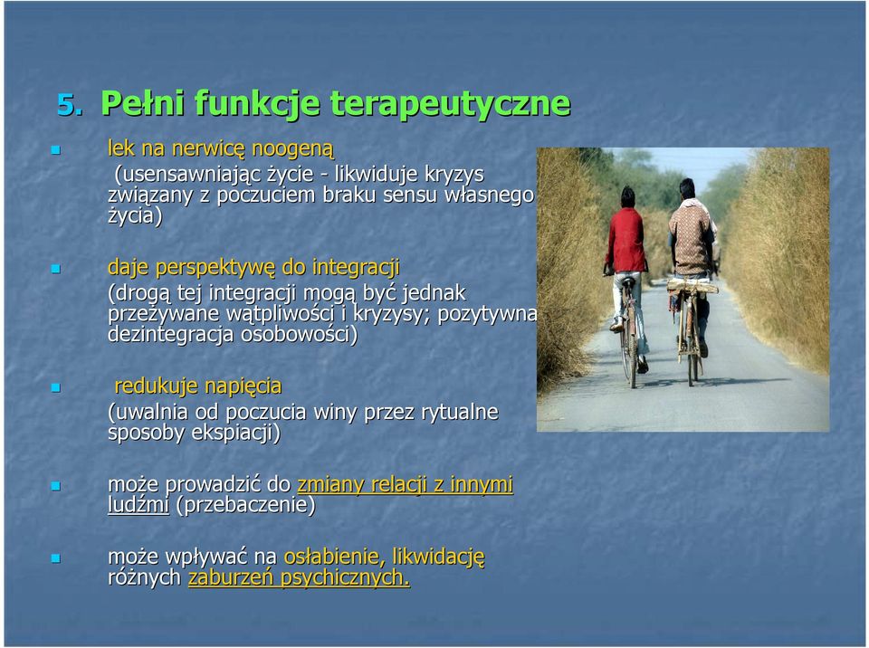 kryzysy; pozytywna dezintegracja osobowości) redukuje napięcia (uwalnia od poczucia winy przez rytualne sposoby ekspiacji)