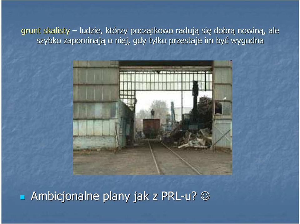 zapominają o niej, gdy tylko przestaje