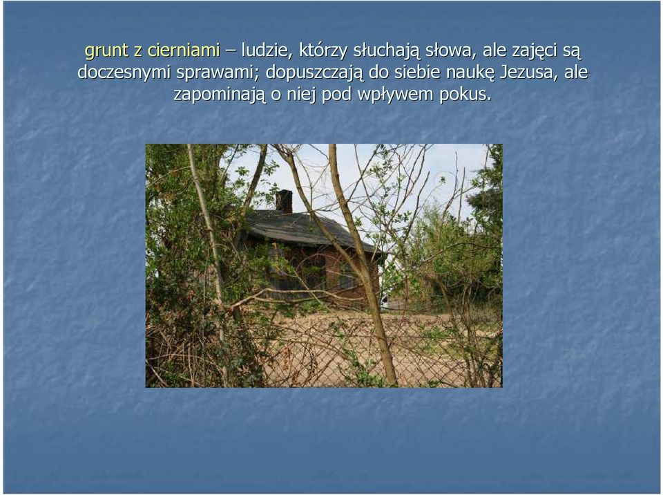 doczesnymi sprawami; dopuszczają do