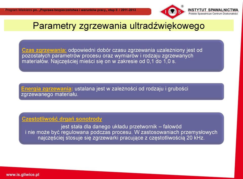 Energia zgrzewania: ustalana jest w zależności od rodzaju i grubości zgrzewanego materiału.